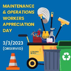 Maintenance & Operations Workers Appreciation Day (OBSERVED) 3/3/2023